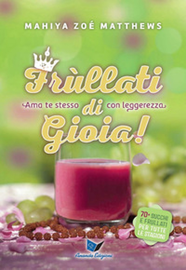 Frùllati di gioia. Ama te stesso con leggerezza - Librerie.coop Frùllati di gioia. Ama te stesso con leggerezza - Librerie.coop
