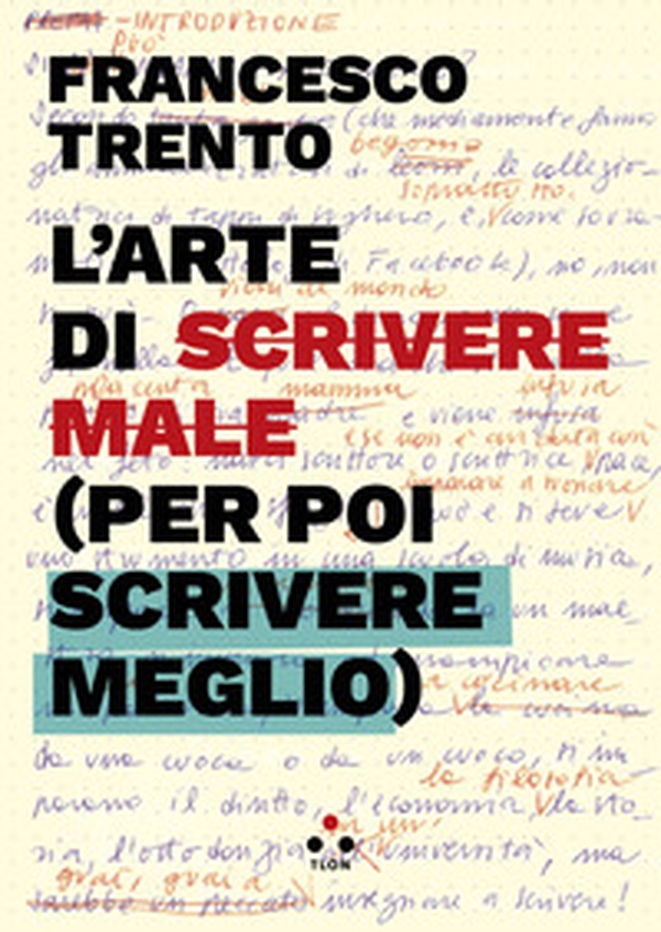 L'arte di scrivere male (per poi scrivere meglio) - Librerie.coop L'arte di scrivere male (per poi scrivere meglio) - Librerie.coop