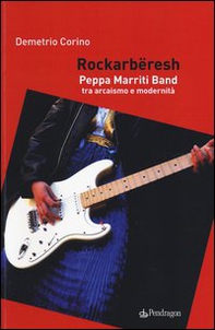 Rockarbëresh. Peppa Marriti Band tra arcaismo e modernità - Librerie.coop