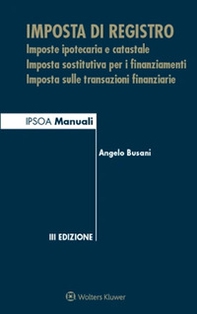 Imposta di registro. Imposte ipotecaria e catastale, imposta sostitutiva per i finanziamenti, imposta sulle transazioni finanziarie - Librerie.coop Imposta di registro. Imposte ipotecaria e catastale, imposta sostitutiva per i finanziamenti, imposta sulle transazioni finanziarie - Librerie.coop