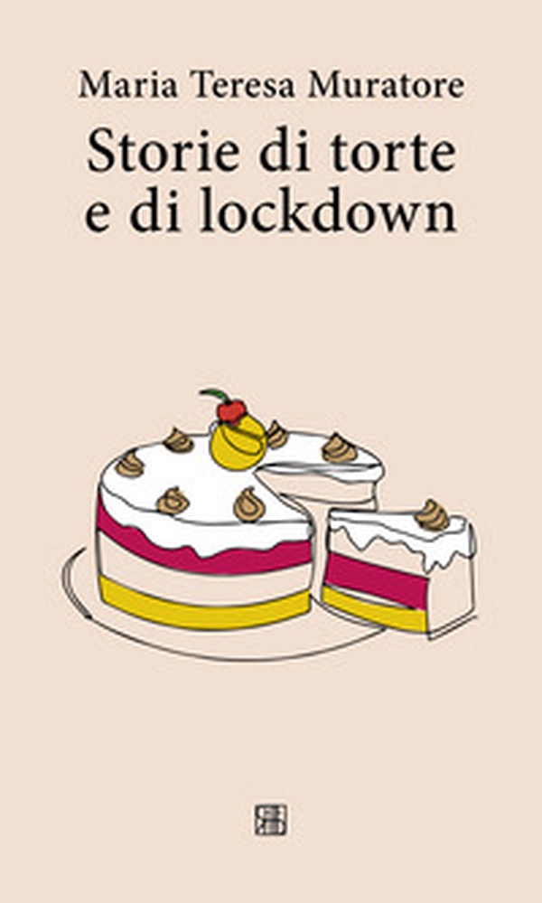 Storie di torte e di lockdown - Librerie.coop Storie di torte e di lockdown - Librerie.coop
