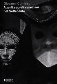 Agenti segreti veneziani nel Settecento - Librerie.coop