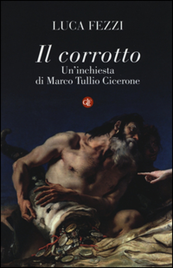 Il corrotto. Un'inchiesta di Marco Tullio Cicerone - Librerie.coop Il corrotto. Un'inchiesta di Marco Tullio Cicerone - Librerie.coop