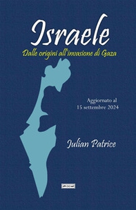 Israele. Dalle origini all'invasione di Gaza. Aggiornato al 15 settembre 2024 - Librerie.coop