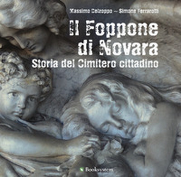 Il Foppone di Novara. Storia del cimitero cittadino - Librerie.coop Il Foppone di Novara. Storia del cimitero cittadino - Librerie.coop
