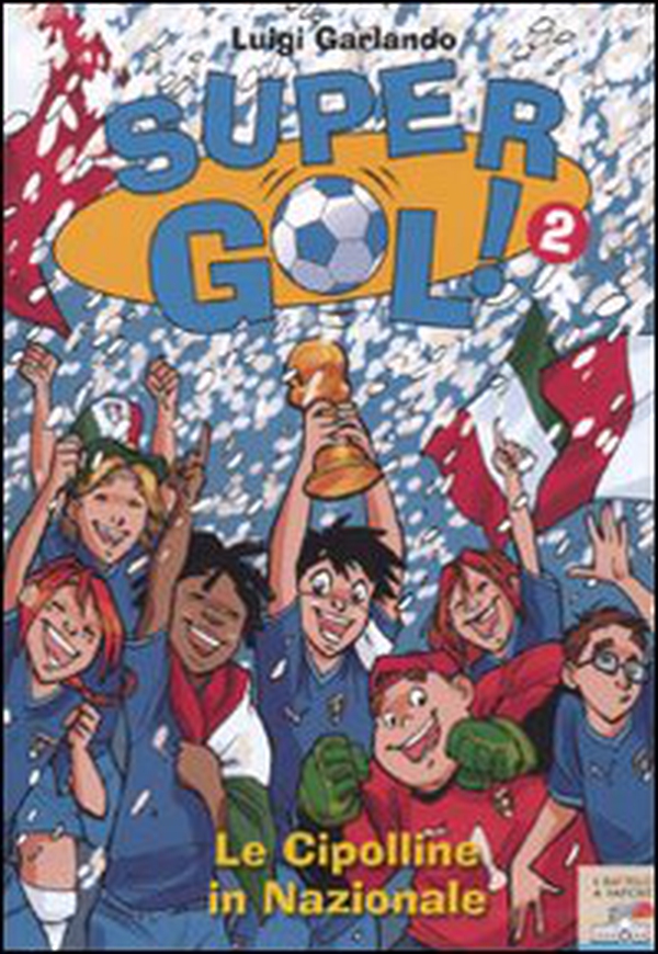 Le cipolline in Nazionale! Supergol! - Librerie.coop Le cipolline in Nazionale! Supergol! - Librerie.coop