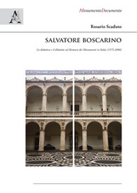Salvatore Boscarino. La didattica e il dibattito sul restauro dei monumenti in Italia (1975-2000) - Librerie.coop