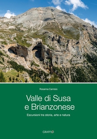 Valle di Susa e Brianzonese. Escursioni tra storia, arte e natura - Librerie.coop