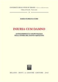Iniuria cum damno. Antigiuridicità e colpevolezza nella storia del danno aquilano - Librerie.coop
