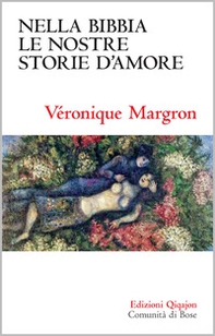 Nella Bibbia le nostre storie d'amore. Racconti di un'insperata dolcezza - Librerie.coop