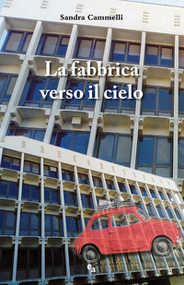 La fabbrica verso il cielo - Librerie.coop La fabbrica verso il cielo - Librerie.coop