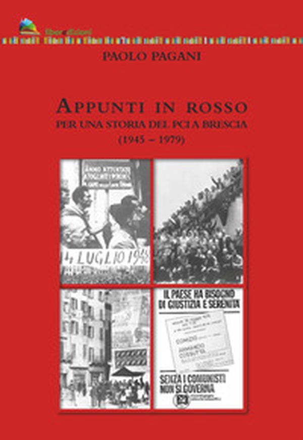 Appunti in rosso. Per una storia del Pci a Brescia (1945-1979) - Librerie.coop Appunti in rosso. Per una storia del Pci a Brescia (1945-1979) - Librerie.coop