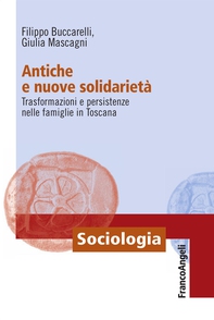 Antiche e nuove solidarietà. Trasformazioni e persistenze nelle famiglie in Toscana - Librerie.coop