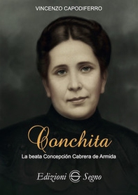 Conchita. La beata Concepción Cabrera de Armida - Librerie.coop