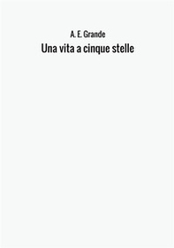 Una vita a cinque stelle - Librerie.coop