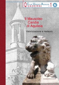 Il Mausoleo Candia di Aquileia. Valorizzazione e restauro - Librerie.coop