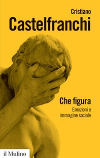 Che figura. Emozioni e immagine sociale - Librerie.coop
