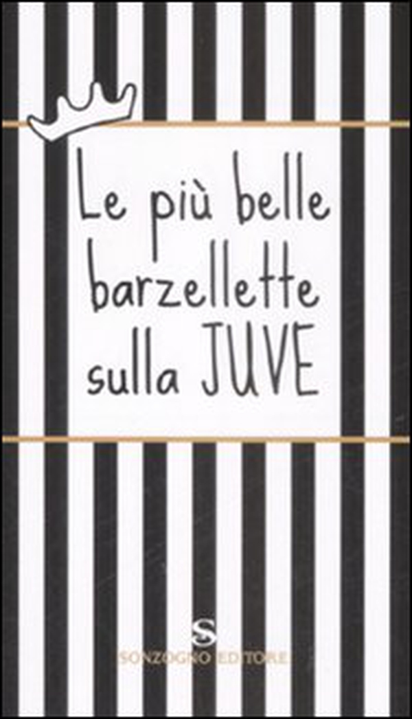 Le più belle barzellette sulla Juve - Librerie.coop Le più belle barzellette sulla Juve - Librerie.coop
