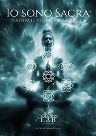 Io sono sacra. Attiva il tuo potere segreto - Librerie.coop Io sono sacra. Attiva il tuo potere segreto - Librerie.coop