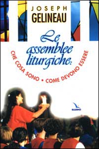 Le assemblee liturgiche. Che cosa sono, come devono essere - Librerie.coop