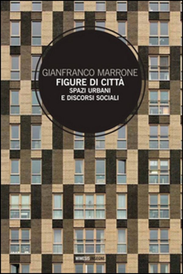 Figure di città. Spazi urbani e discorsi sociali - Librerie.coop Figure di città. Spazi urbani e discorsi sociali - Librerie.coop