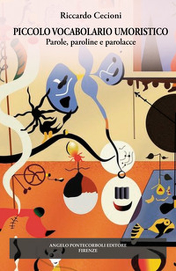 Piccolo vocabolario umoristico. Parole, paroline, parolacce - Librerie.coop
