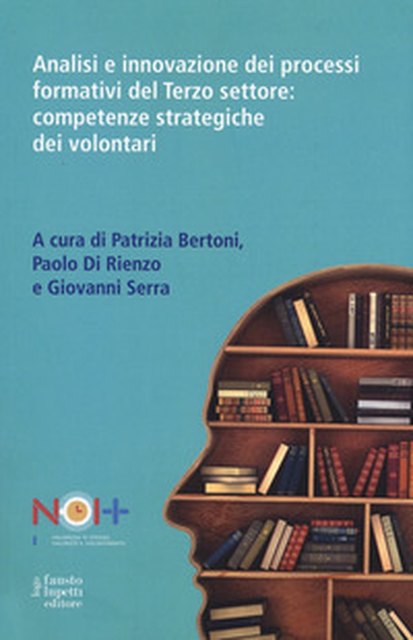 Analisi e innovazione dei processi formativi del terzo settore: competenze strategiche dei volontari - Librerie.coop