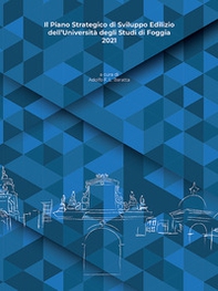 Il piano strategico di sviluppo edilizio dell'Università degli Studi di Foggia - Librerie.coop