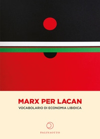 Marx per Lacan. Vocabolario di economia libidica - Librerie.coop Marx per Lacan. Vocabolario di economia libidica - Librerie.coop