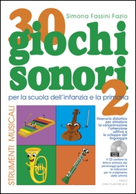 30 giochi sonori. Strumenti musicali per la scuola dell'infanzia e la primaria con CD, cartellone e guida operativa - Vol. 2 - Librerie.coop
