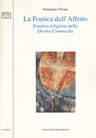 La poetica dell'affetto. Estetica religiosa nella «Divina commedia» - Librerie.coop