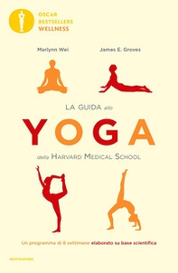 La guida allo yoga della Harvard Medical School. Un programma di 8 settimane elaborato su base scientifica - Librerie.coop
