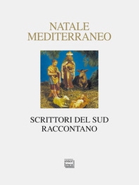 Natale Mediterraneo. Scrittori del Sud raccontano - Librerie.coop