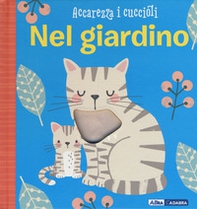 Nel giardino. Accarezza i cuccioli - Librerie.coop