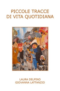 Piccole tracce di vita quotidiana - Librerie.coop Piccole tracce di vita quotidiana - Librerie.coop