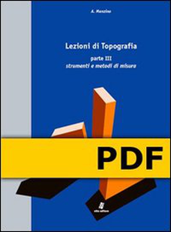 Lezioni di Topografia - Parte III - Strumenti e metodi di misura - Librerie.coop Lezioni di Topografia - Parte III - Strumenti e metodi di misura - Librerie.coop