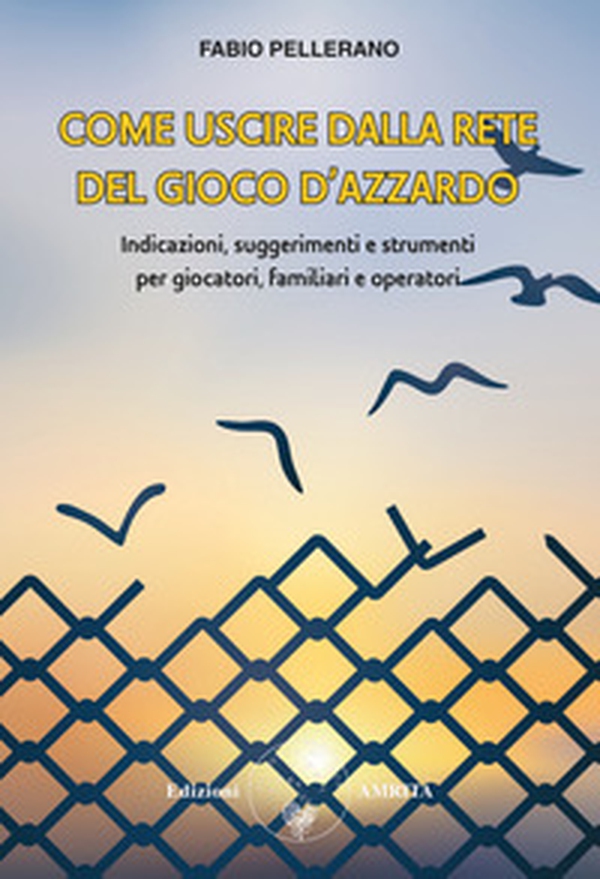 Come uscire dalla rete del gioco d'azzardo. Indicazioni, suggerimenti e strumenti per giocatori, familiari e operatori - Librerie.coop Come uscire dalla rete del gioco d'azzardo. Indicazioni, suggerimenti e strumenti per giocatori, familiari e operatori - Librerie.coop