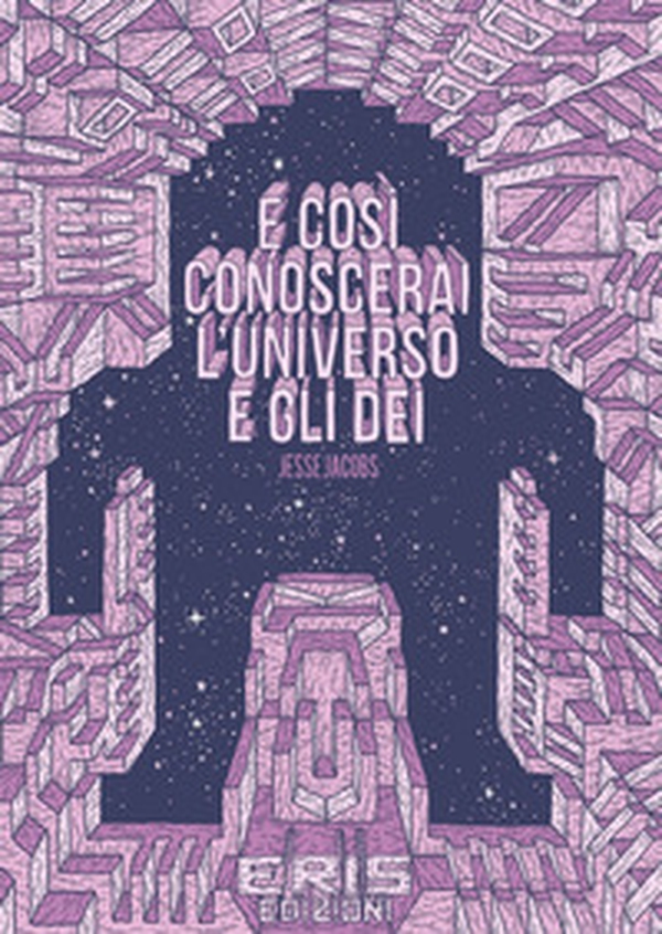 E così conoscerai l'universo e gli dei - Librerie.coop E così conoscerai l'universo e gli dei - Librerie.coop
