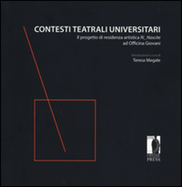 Contesti teatrali universitari. Il progetto di residenza artistica Ri Nascite ad Officina Giovani - Librerie.coop