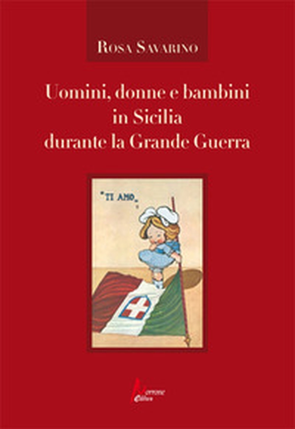 Uomini, donne e bambini in Sicilia durante la Grande Guerra - Librerie.coop Uomini, donne e bambini in Sicilia durante la Grande Guerra - Librerie.coop