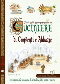 Dacci oggi il nostro pane quotidiano. Cuciniere di conventi e abbazie - Librerie.coop