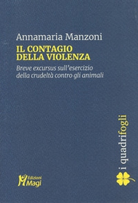 Il contagio della violenza. Breve excursus sull'esercizio della crudeltà contro gli animali - Librerie.coop Il contagio della violenza. Breve excursus sull'esercizio della crudeltà contro gli animali - Librerie.coop