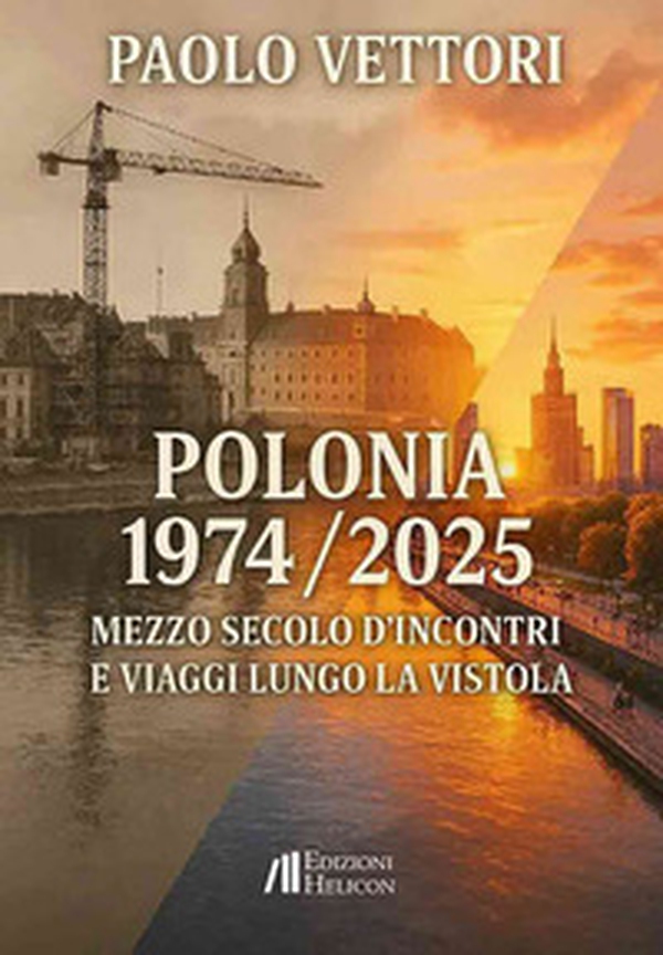 Polonia 1974-2025. Mezzo secolo d'incontri e viaggi lungo la Vistola - Librerie.coop