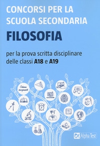 Concorsi per la scuola secondaria. Filosofia per la prova scritta disciplinare delle classi A18 e A19 - Librerie.coop Concorsi per la scuola secondaria. Filosofia per la prova scritta disciplinare delle classi A18 e A19 - Librerie.coop