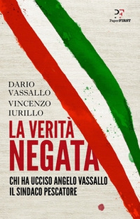 La verità negata. Chi ha ucciso Angelo Vassallo il sindaco pescatore - Librerie.coop La verità negata. Chi ha ucciso Angelo Vassallo il sindaco pescatore - Librerie.coop