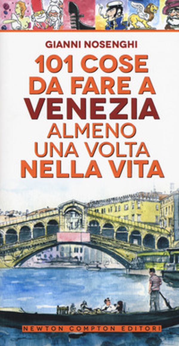 101 cose da fare a Venezia almeno una volta nella vita - Librerie.coop 101 cose da fare a Venezia almeno una volta nella vita - Librerie.coop