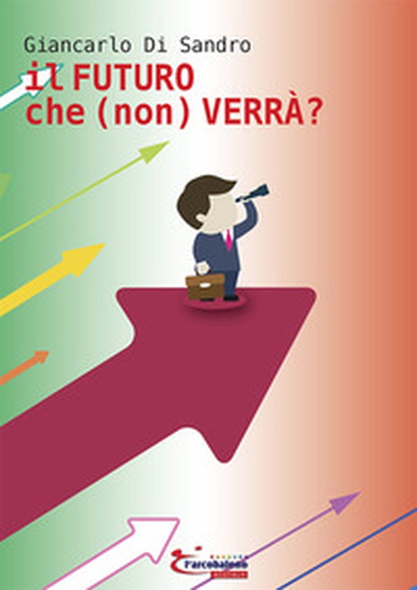 Il futuro che (non) verrà? - Librerie.coop Il futuro che (non) verrà? - Librerie.coop