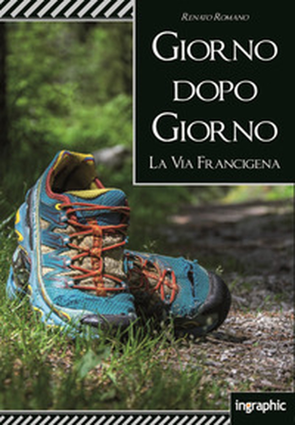 Giorno dopo giorno. La Via Francigena - Librerie.coop Giorno dopo giorno. La Via Francigena - Librerie.coop