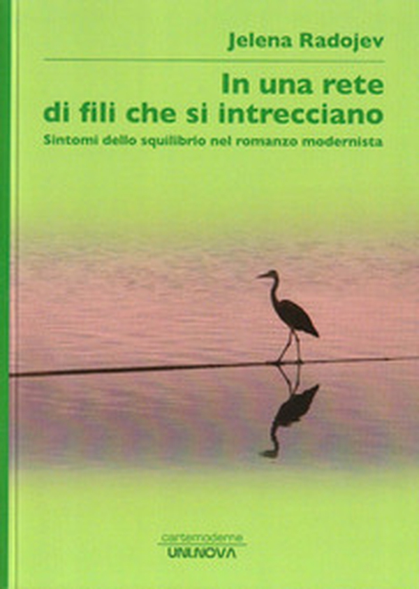 In una rete di fili che si intrecciano. Sintomi dello squilibrio nel romanzo modernista - Librerie.coop In una rete di fili che si intrecciano. Sintomi dello squilibrio nel romanzo modernista - Librerie.coop