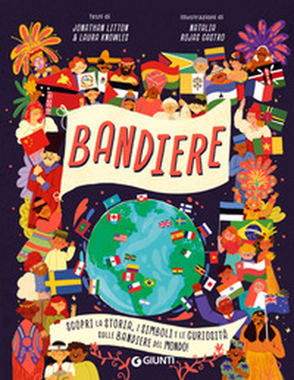 Bandiere. Scopri la storia, i simboli e le curiosità sulle bandiere del mondo! - Librerie.coop Bandiere. Scopri la storia, i simboli e le curiosità sulle bandiere del mondo! - Librerie.coop